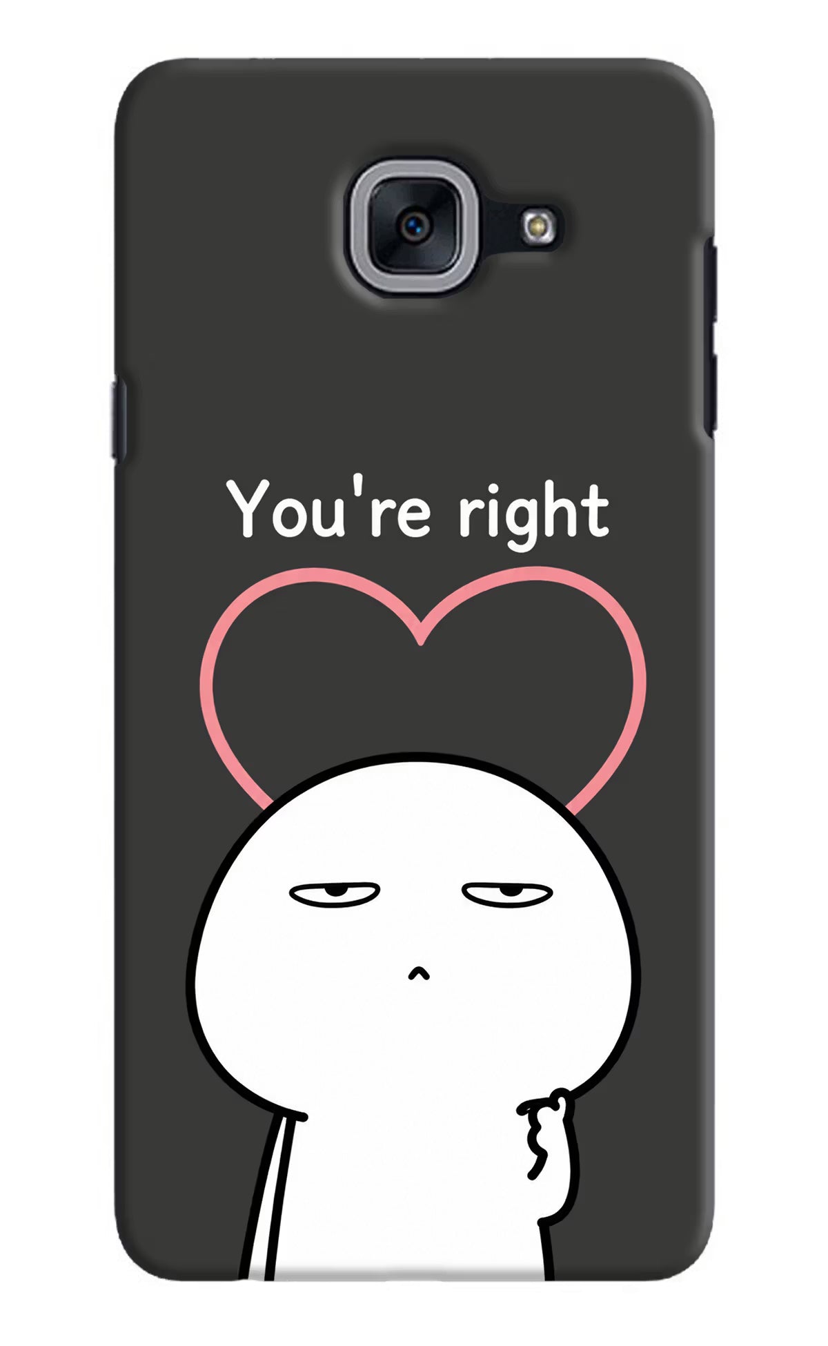 You're Right Samsung J7 Max Back Cover
