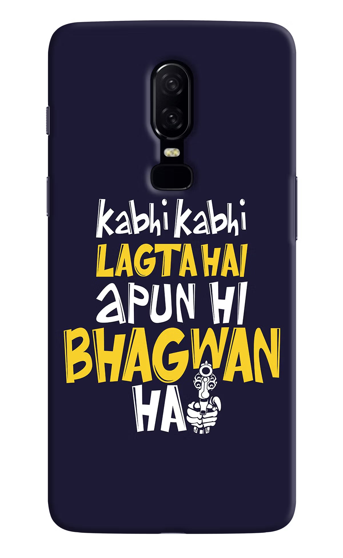 Kabhi Kabhi Lagta Hai Apun Hi Bhagwan Hai Oneplus 6 Hard Case Back Cover by Casekaro