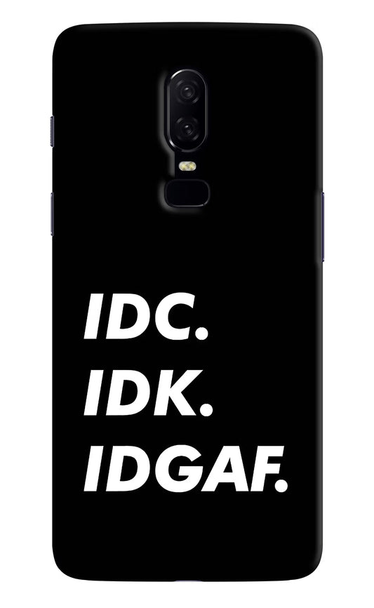 Idc Idk Idgaf Oneplus 6 Hard Case Back Cover by Casekaro