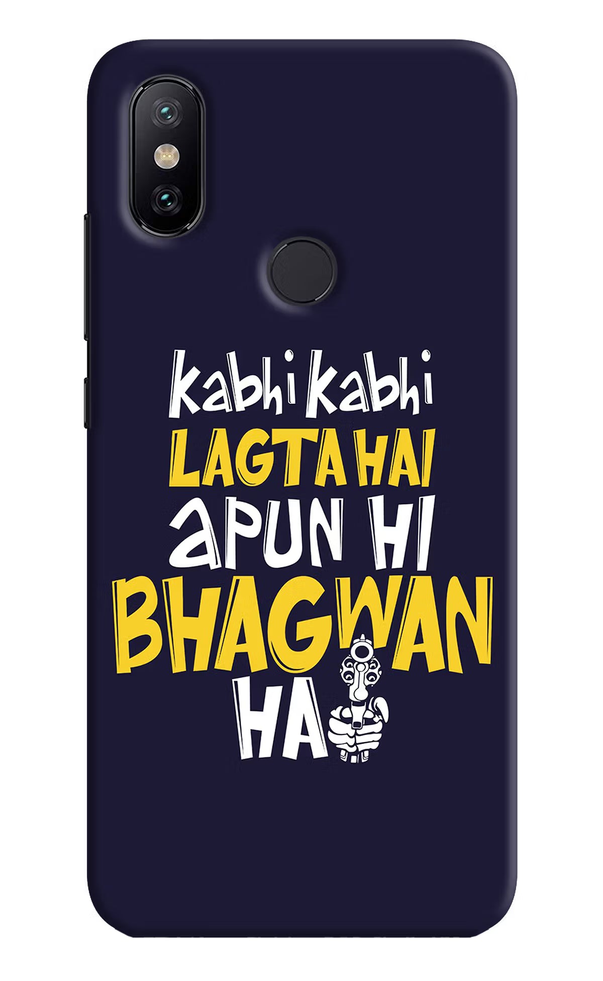 Kabhi Kabhi Lagta Hai Apun Hi Bhagwan Hai Mi A2 Hard Case Back Cover by Casekaro