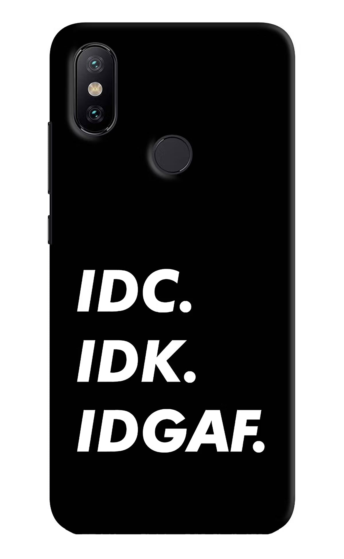 Idc Idk Idgaf Mi A2 Hard Case Back Cover by Casekaro