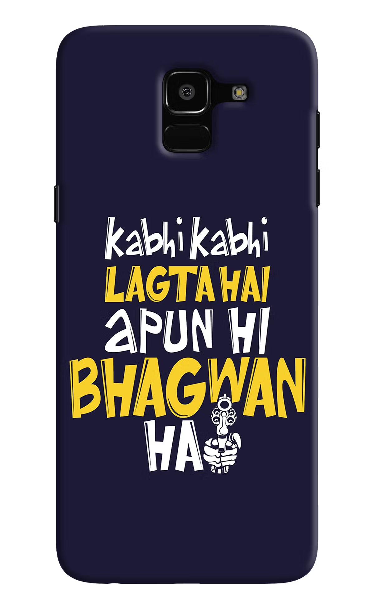 Kabhi Kabhi Lagta Hai Apun Hi Bhagwan Hai Samsung J6 Hard Case Back Cover by Casekaro