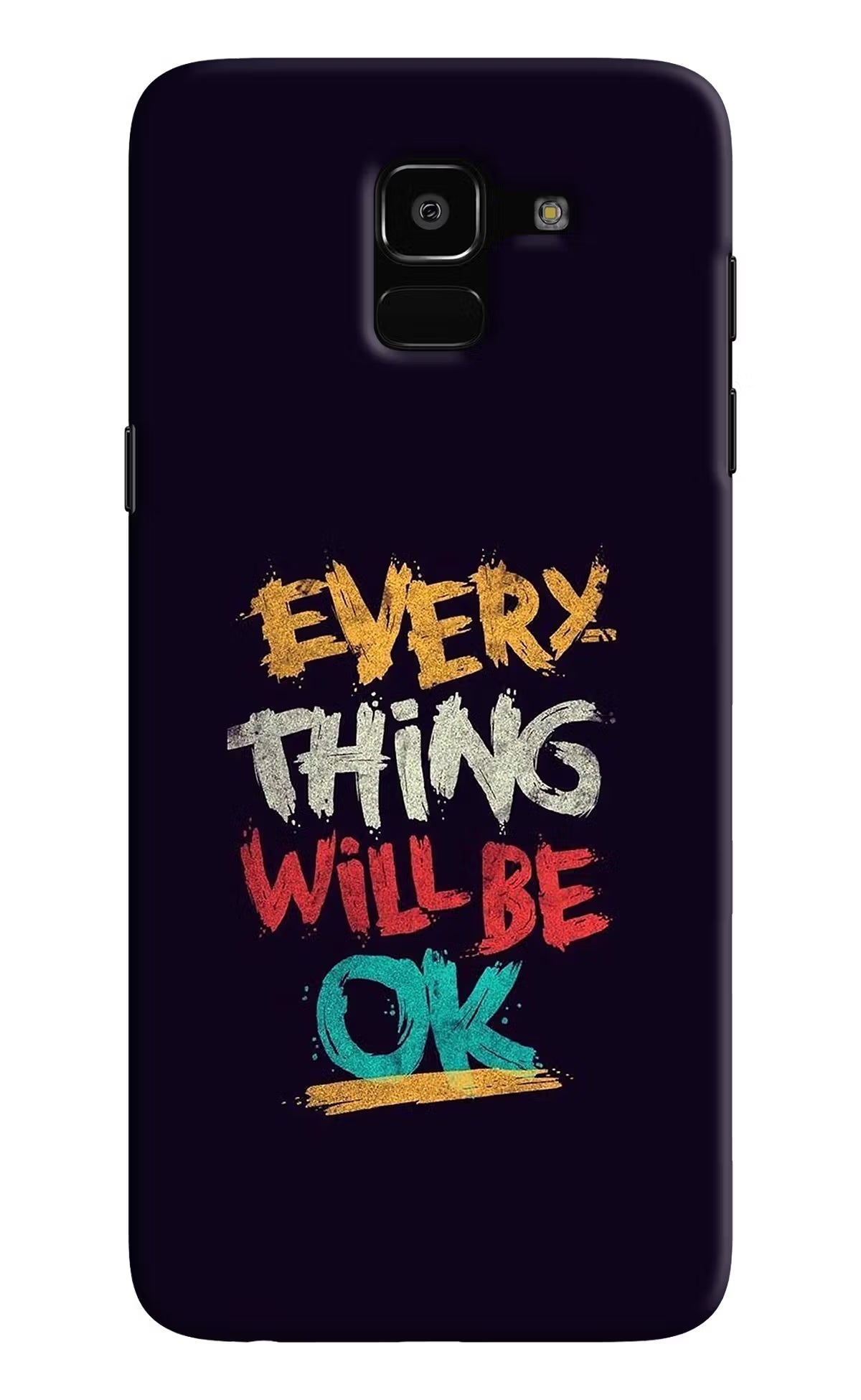 Everything Will Be Ok Samsung J6 Hard Case Back Cover by Casekaro