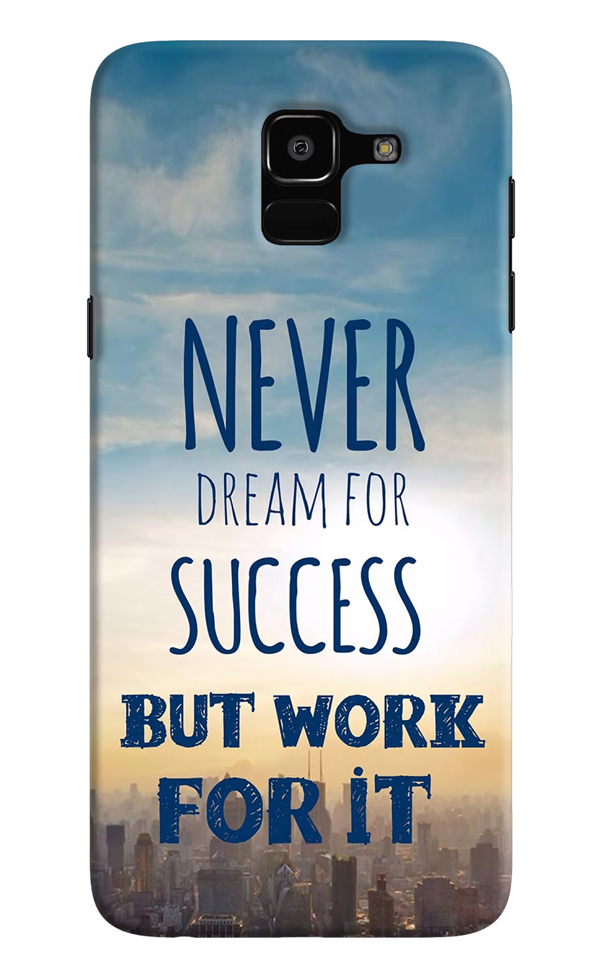 Never Dream For Success But Work For It Samsung J6 Hard Case Back Cover by Casekaro