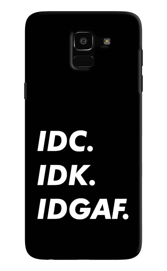 Idc Idk Idgaf Samsung J6 Hard Case Back Cover by Casekaro