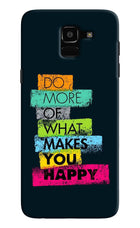 Do More Of What Makes You Happy Samsung J6 Hard Case Back Cover by Casekaro