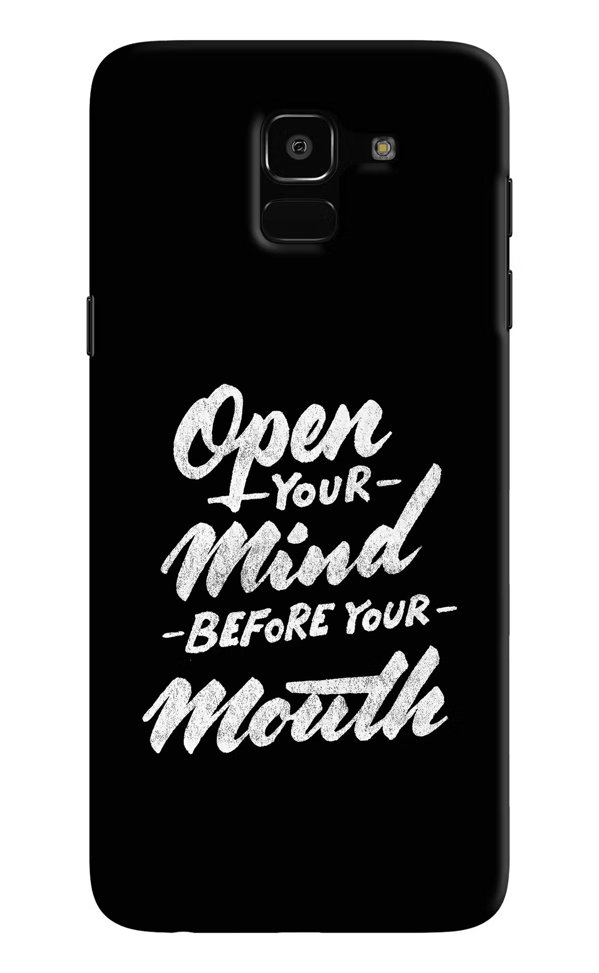 Open Your Mind Before Your Mouth Samsung J6 Hard Case Back Cover by Casekaro