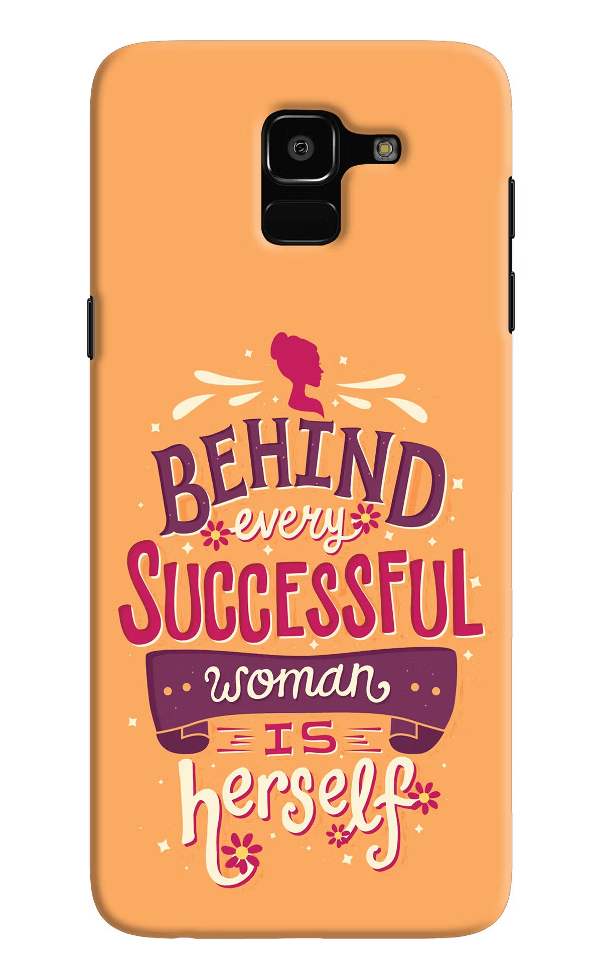 Behind Every Successful Woman There Is Herself Samsung J6 Hard Case Back Cover by Casekaro