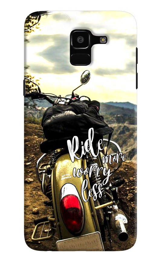 Ride More Worry Less Samsung J6 Hard Case Back Cover by Casekaro