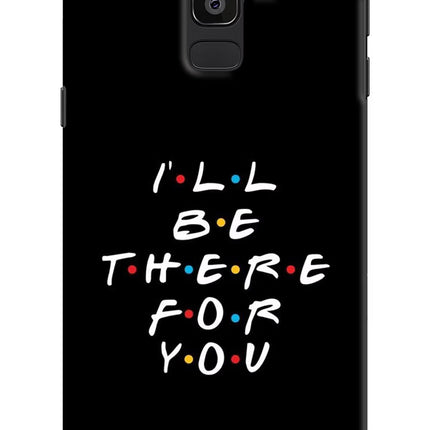 I'll Be There For You Samsung J8 Hard Case Back Cover by Casekaro