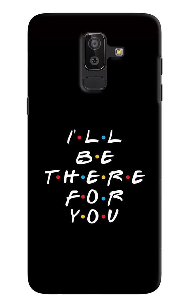 I'll Be There For You Samsung J8 Hard Case Back Cover by Casekaro