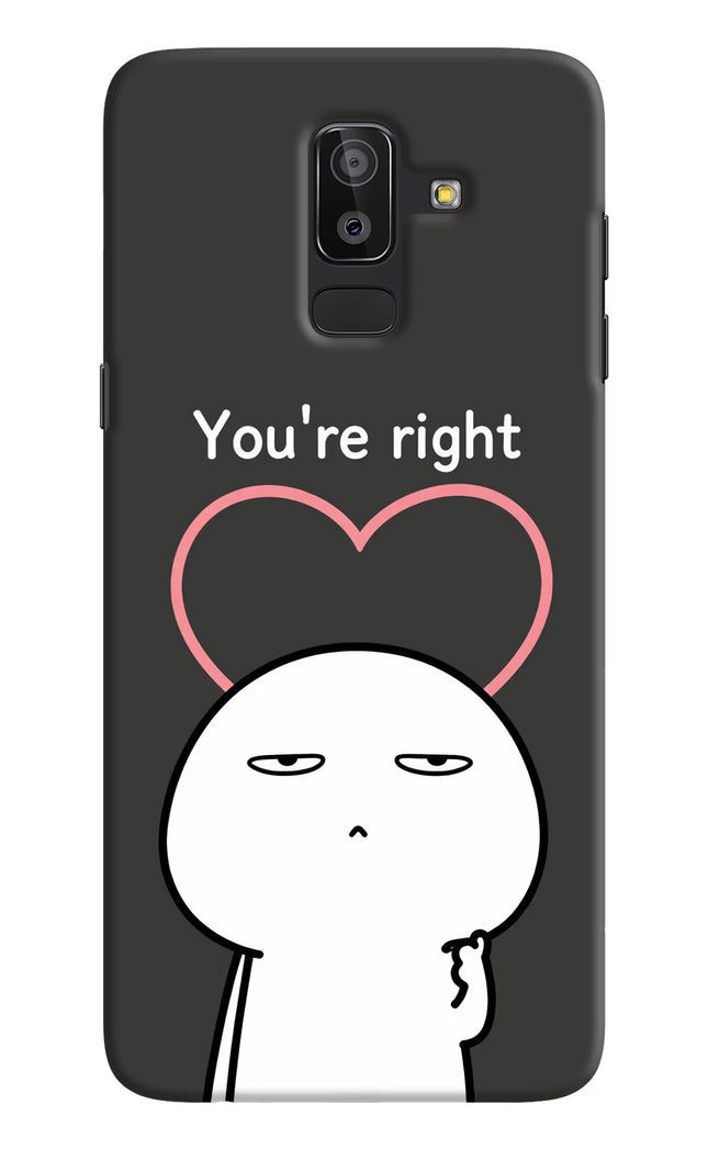 You're Right Samsung J8 Hard Case Back Cover by Casekaro
