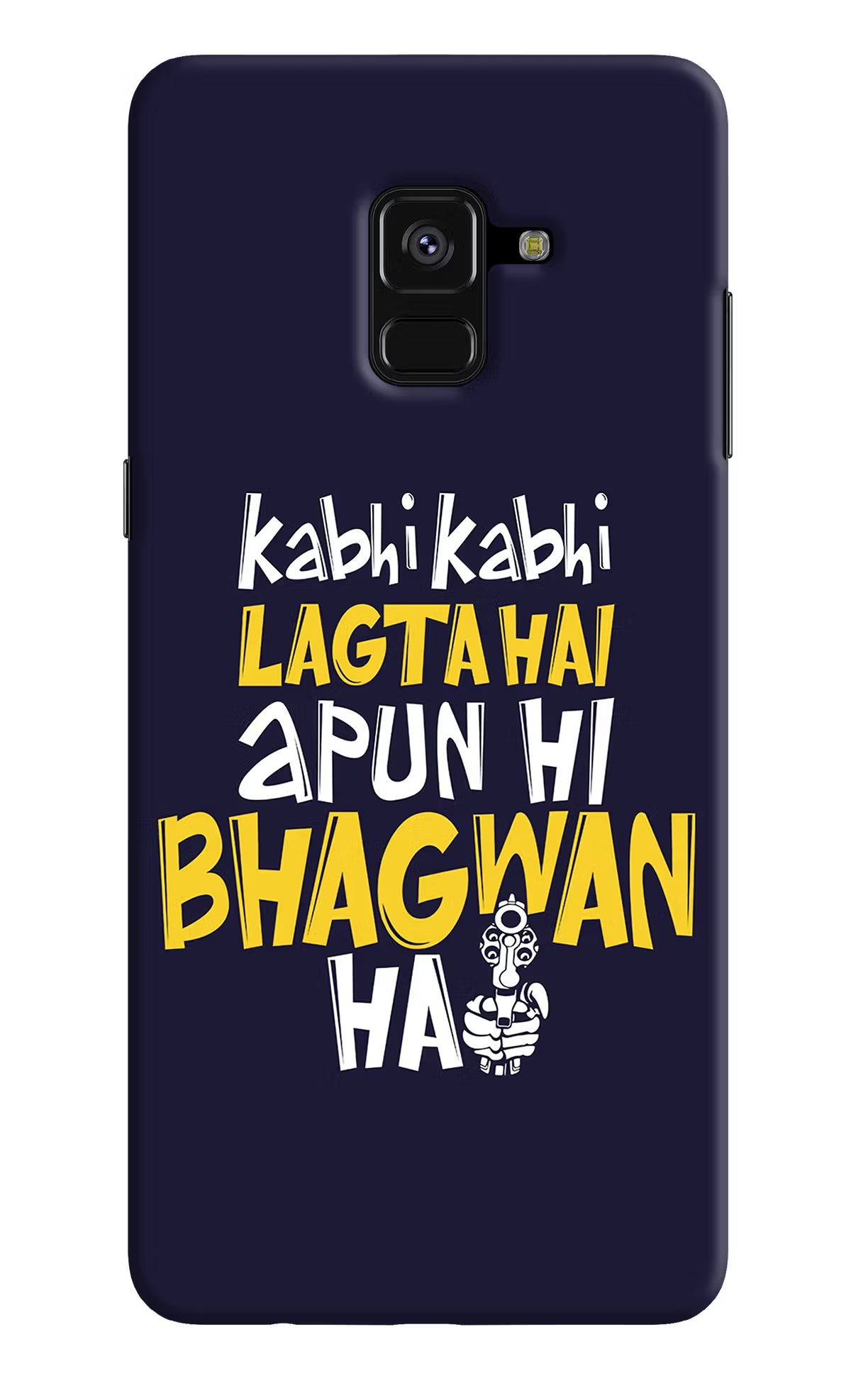 Kabhi Kabhi Lagta Hai Apun Hi Bhagwan Hai Samsung A8 plus Hard Case Back Cover by Casekaro
