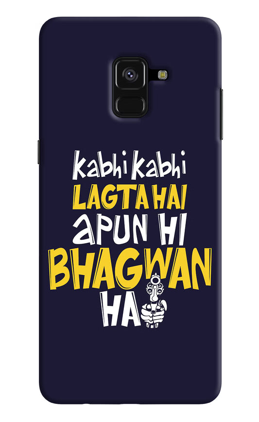 Kabhi Kabhi Lagta Hai Apun Hi Bhagwan Hai Samsung A8 plus Hard Case Back Cover by Casekaro