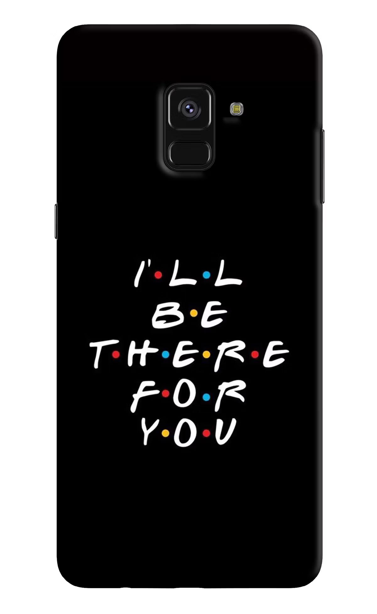 I'll Be There For You Samsung A8 plus Hard Case Back Cover by Casekaro