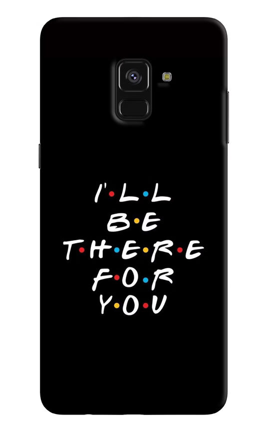 I'll Be There For You Samsung A8 plus Hard Case Back Cover by Casekaro