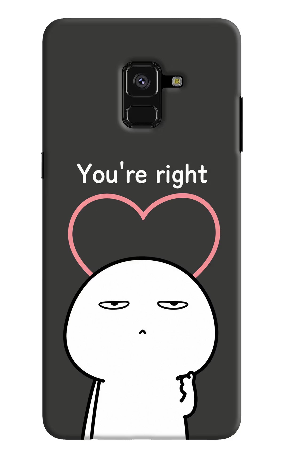 You're Right Samsung A8 plus Back Cover