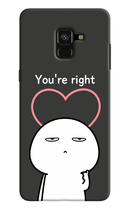 You're Right Samsung A8 plus Hard Case Back Cover by Casekaro