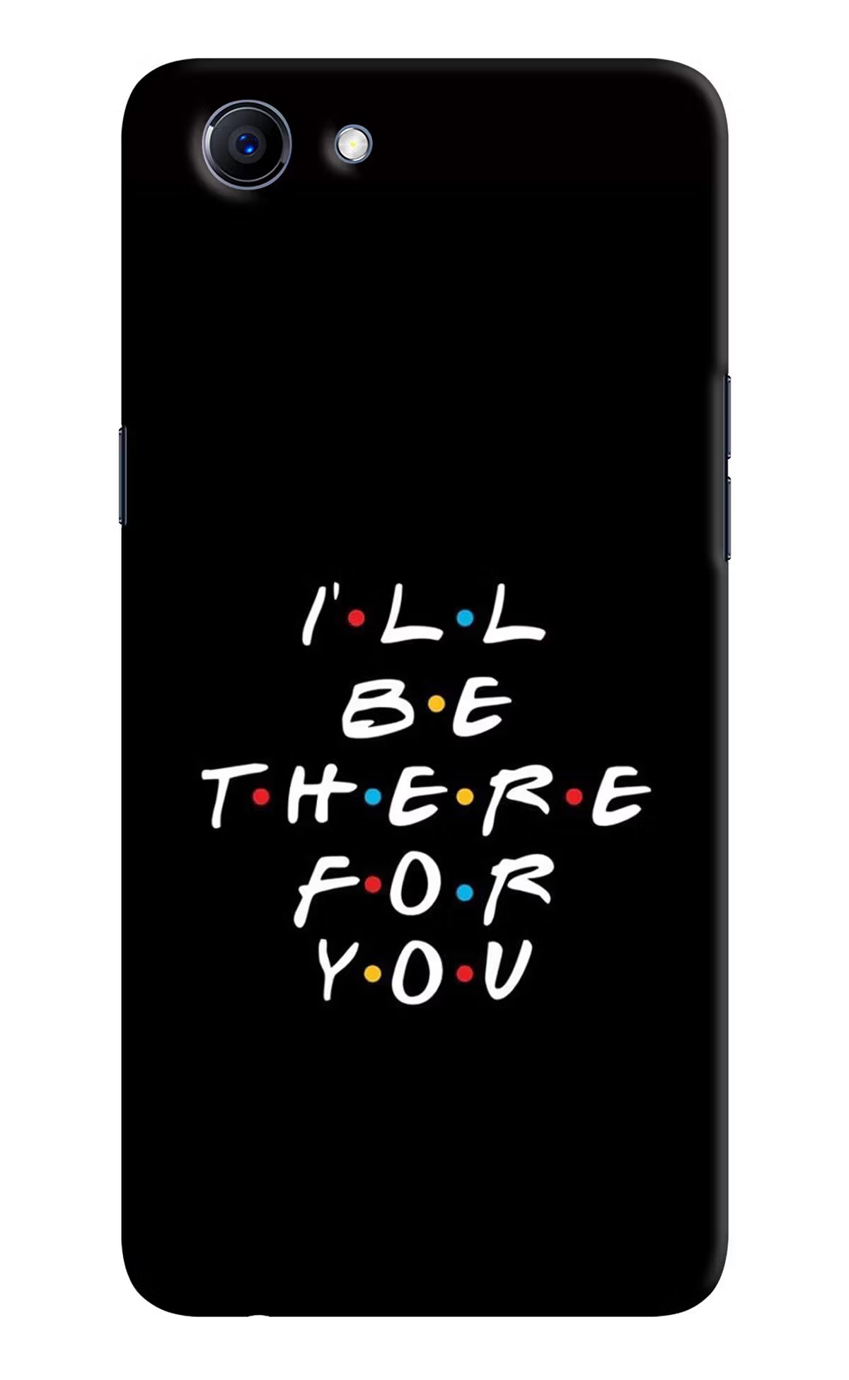 I'll Be There For You Realme 1 Hard Case Back Cover by Casekaro