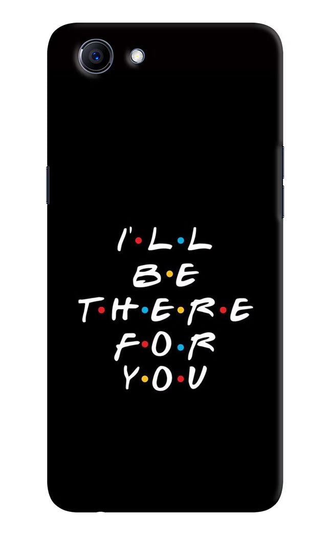I'll Be There For You Realme 1 Hard Case Back Cover by Casekaro