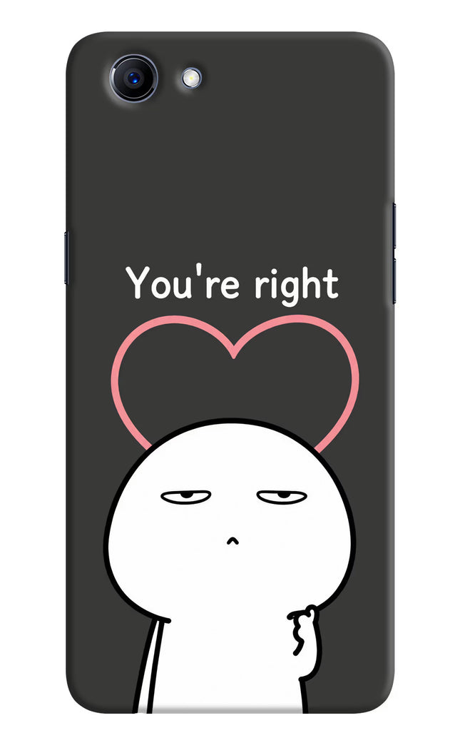 You're Right Realme 1 Hard Case Back Cover by Casekaro