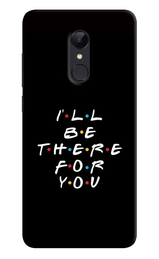 I'll Be There For You Redmi 5 Hard Case Back Cover by Casekaro