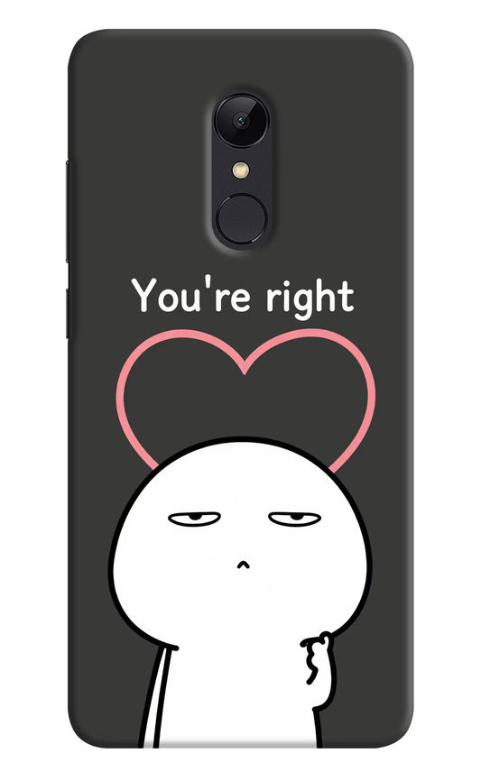 You're Right Redmi 5 Hard Case Back Cover by Casekaro