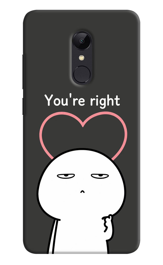 You're Right Redmi 5 Hard Case Back Cover by Casekaro