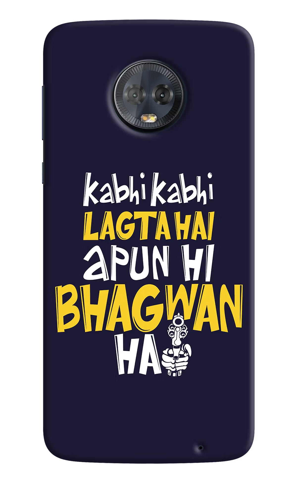 Kabhi Kabhi Lagta Hai Apun Hi Bhagwan Hai Moto G6 Hard Case Back Cover by Casekaro