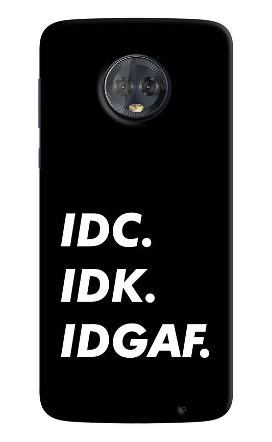 Idc Idk Idgaf Moto G6 Hard Case Back Cover by Casekaro