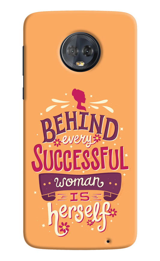 Behind Every Successful Woman There Is Herself Moto G6 Hard Case Back Cover by Casekaro