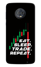 Eat Sleep Trade Repeat Moto G6 Hard Case Back Cover by Casekaro