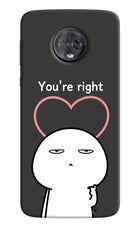 You're Right Moto G6 Hard Case Back Cover by Casekaro