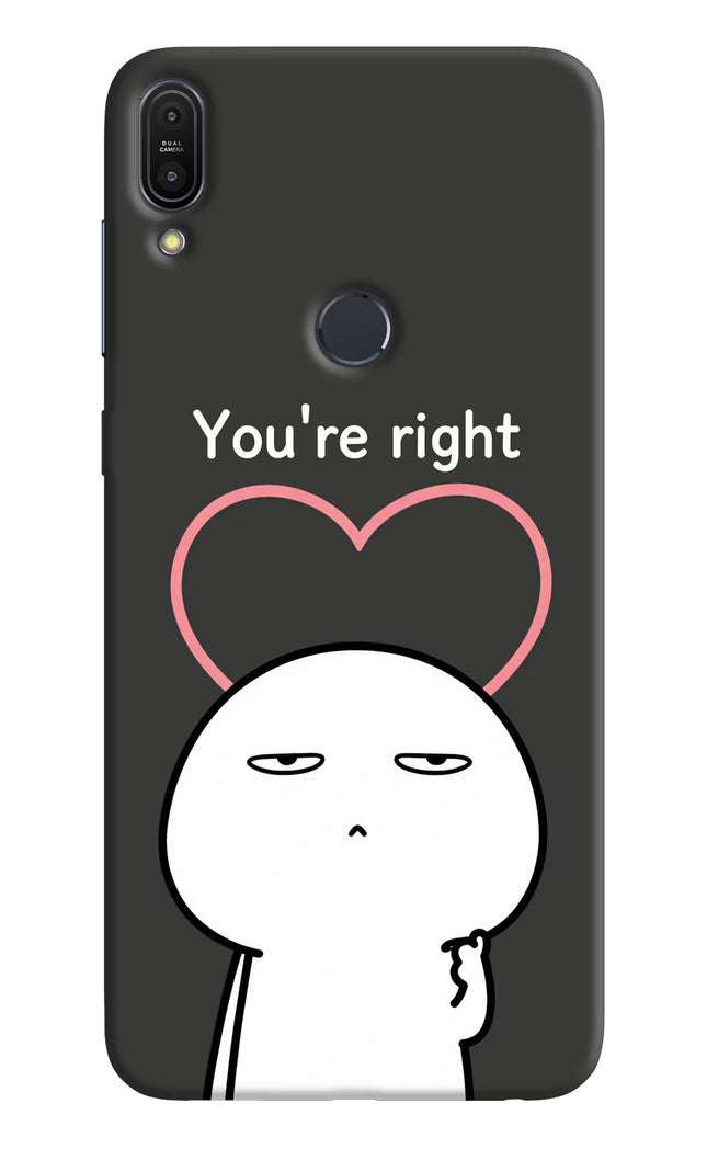 You're Right Asus Zenfone Max Pro M1 Hard Case Back Cover by Casekaro