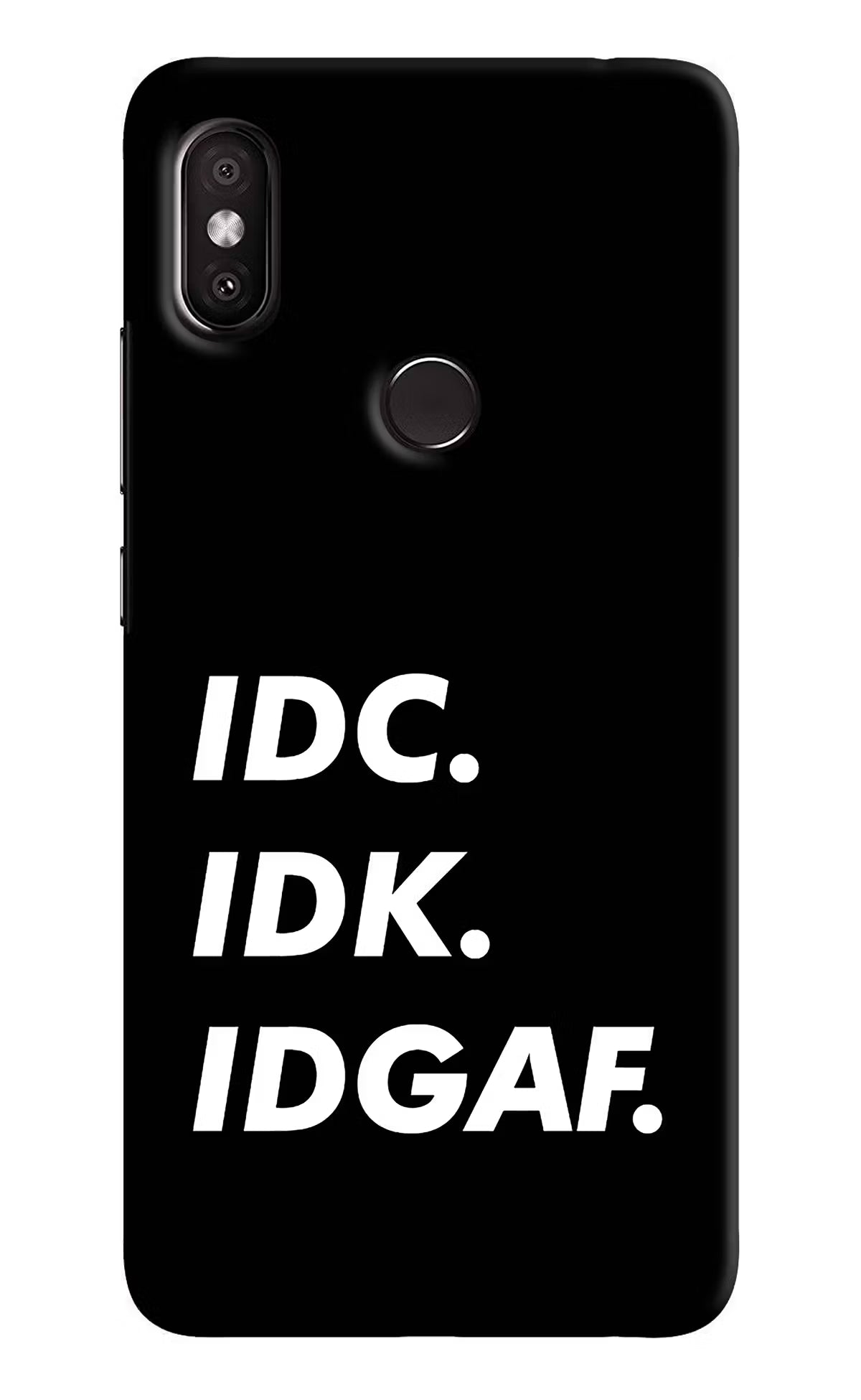 Idc Idk Idgaf Redmi Y2 Hard Case Back Cover by Casekaro