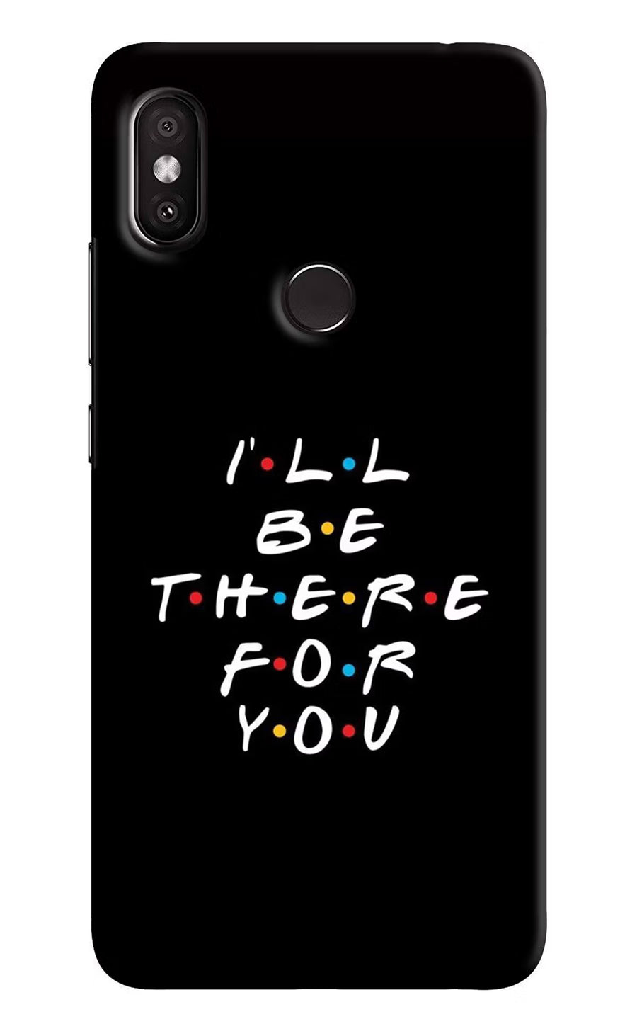 I'll Be There For You Redmi Y2 Back Cover, Hard case