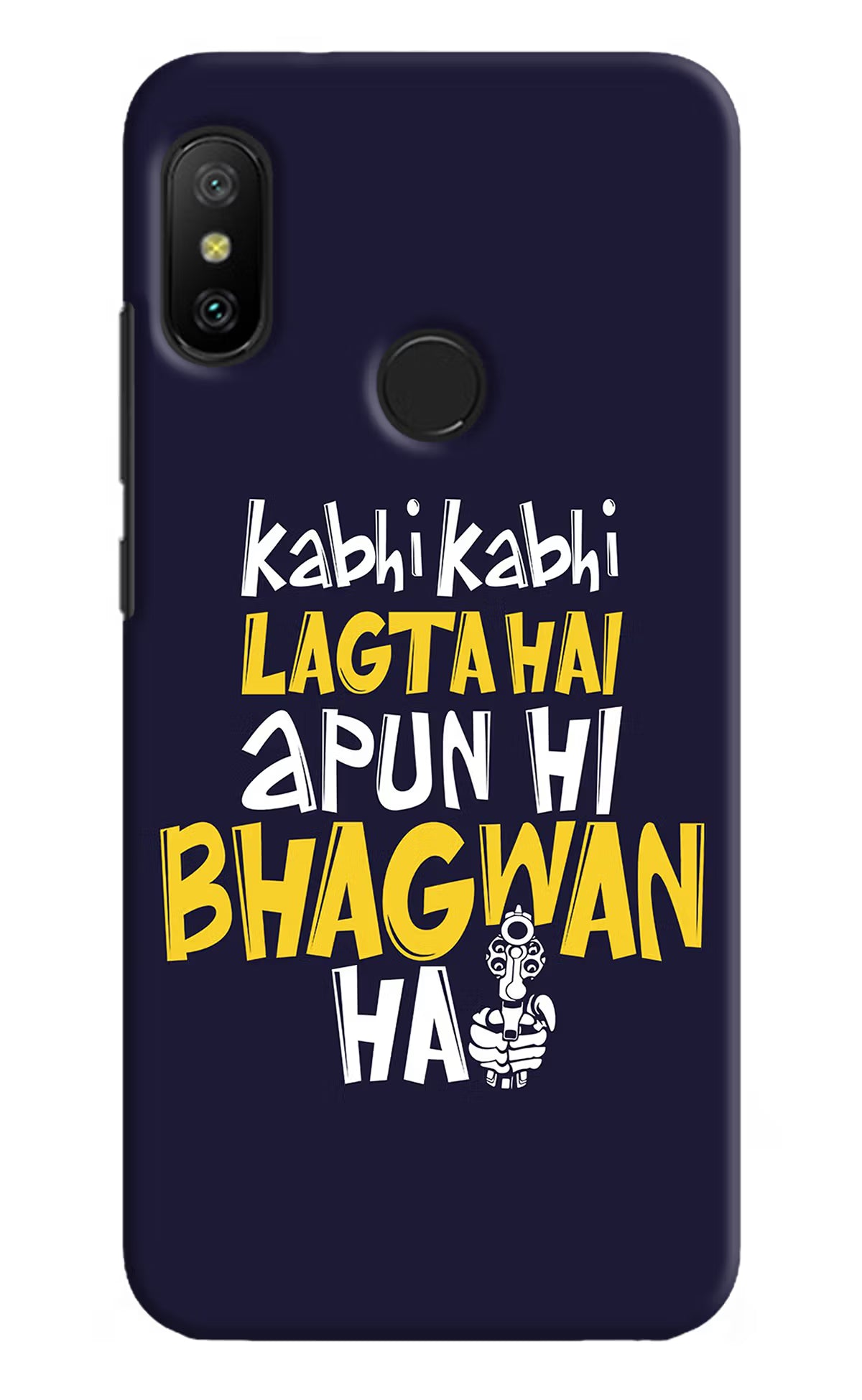 Kabhi Kabhi Lagta Hai Apun Hi Bhagwan Hai Redmi 6 Pro Hard Case Back Cover by Casekaro