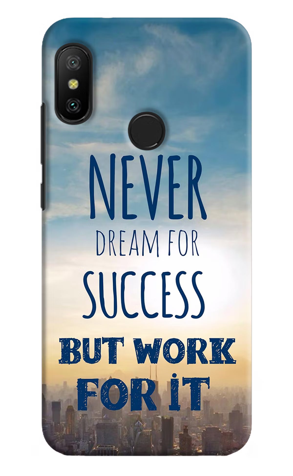 Never Dream For Success But Work For It Redmi 6 Pro Hard Case Back Cover by Casekaro