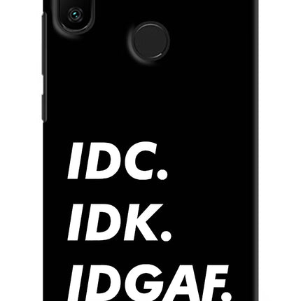 Idc Idk Idgaf Redmi 6 Pro Hard Case Back Cover by Casekaro