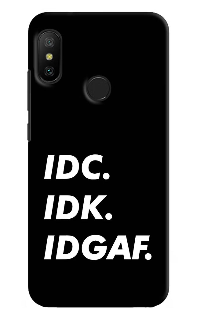 Idc Idk Idgaf Redmi 6 Pro Hard Case Back Cover by Casekaro