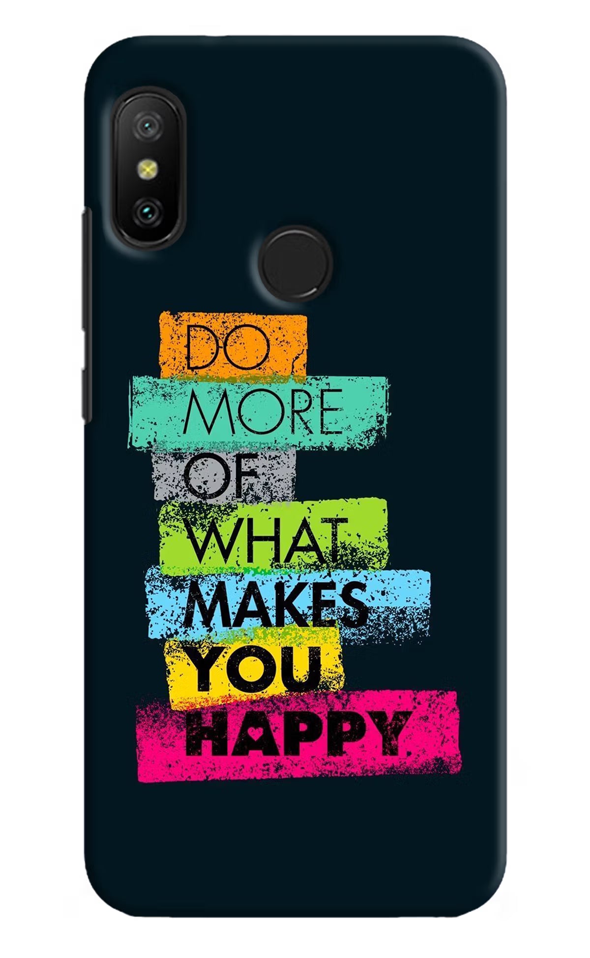 Do More Of What Makes You Happy Redmi 6 Pro Hard Case Back Cover by Casekaro