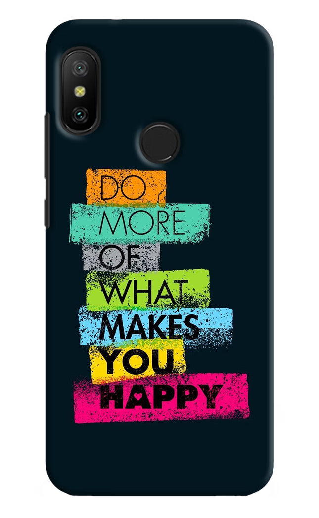 Do More Of What Makes You Happy Redmi 6 Pro Hard Case Back Cover by Casekaro