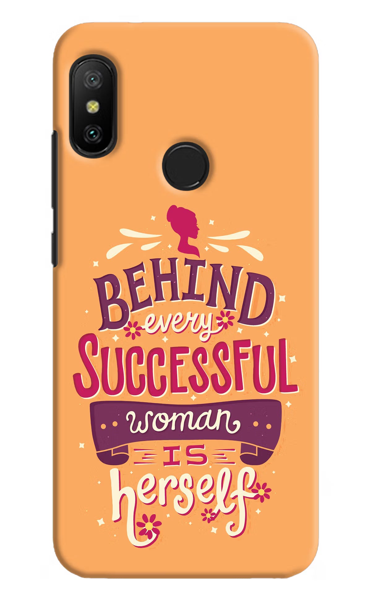 Behind Every Successful Woman There Is Herself Redmi 6 Pro Hard Case Back Cover by Casekaro