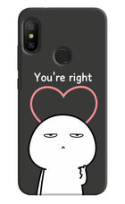You're Right Redmi 6 Pro Hard Case Back Cover by Casekaro