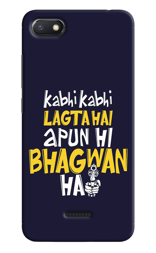 Kabhi Kabhi Lagta Hai Apun Hi Bhagwan Hai Redmi 6A Hard Case Back Cover by Casekaro