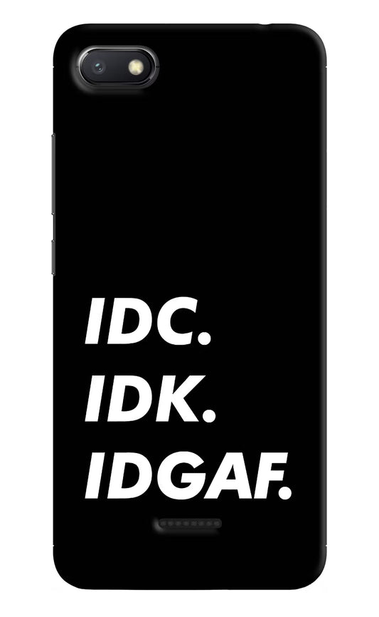 Idc Idk Idgaf Redmi 6A Hard Case Back Cover by Casekaro