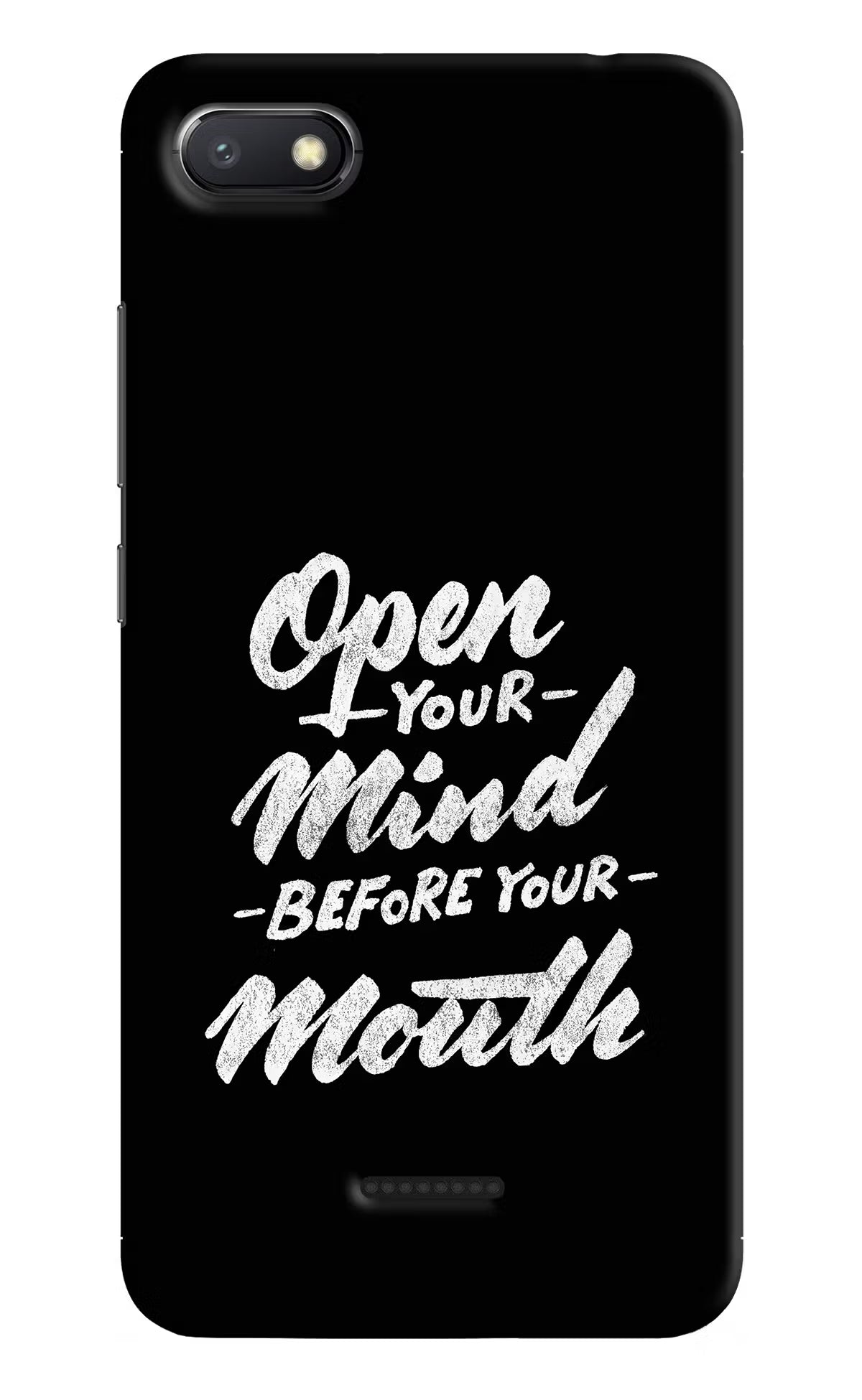 Open Your Mind Before Your Mouth Redmi 6A Hard Case Back Cover by Casekaro