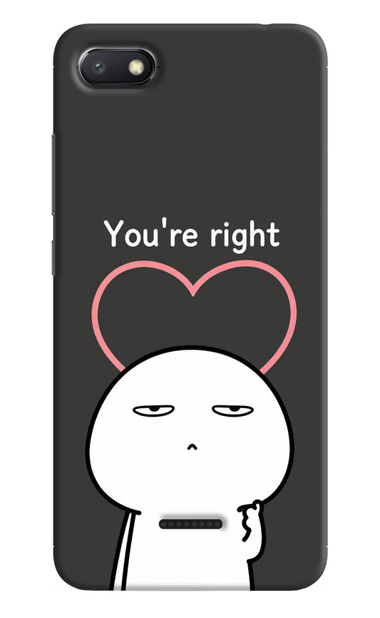 You're Right Redmi 6A Hard Case Back Cover by Casekaro