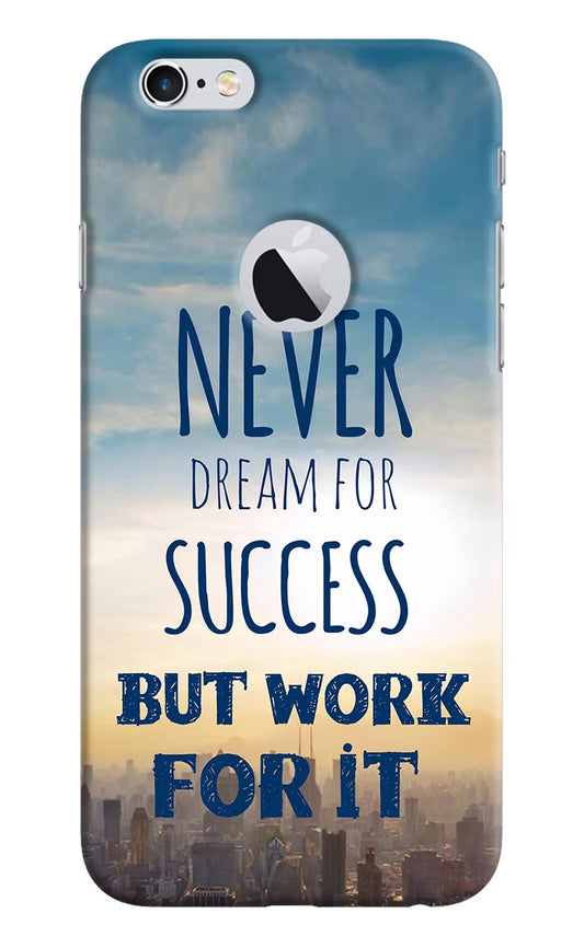 Never Dream For Success But Work For It iPhone 6 Logocut Hard Case Back Cover by Casekaro