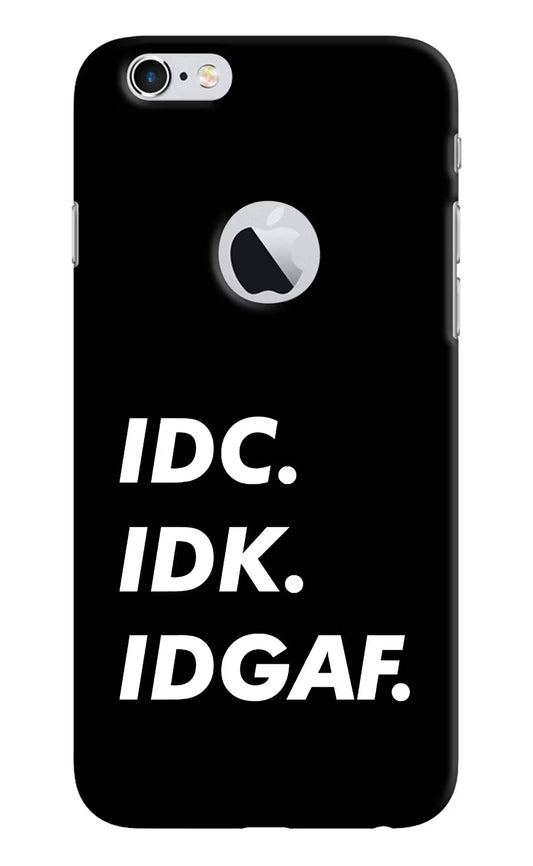 Idc Idk Idgaf iPhone 6 Logocut Hard Case Back Cover by Casekaro